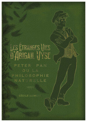 Les étranges vies d'Abigail Vyse - Saga gothique et historique - Nouvelle - Peter Pan ou la philosophie naturelle de Cécile Saimond, Autrice française de l'imaginaire - broché